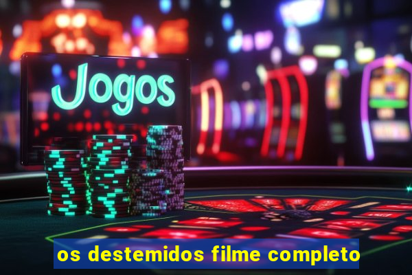 os destemidos filme completo